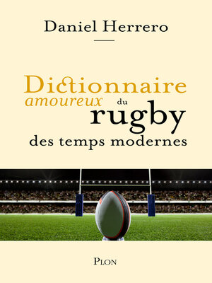 cover image of Dictionnaire amoureux du rugby des temps modernes